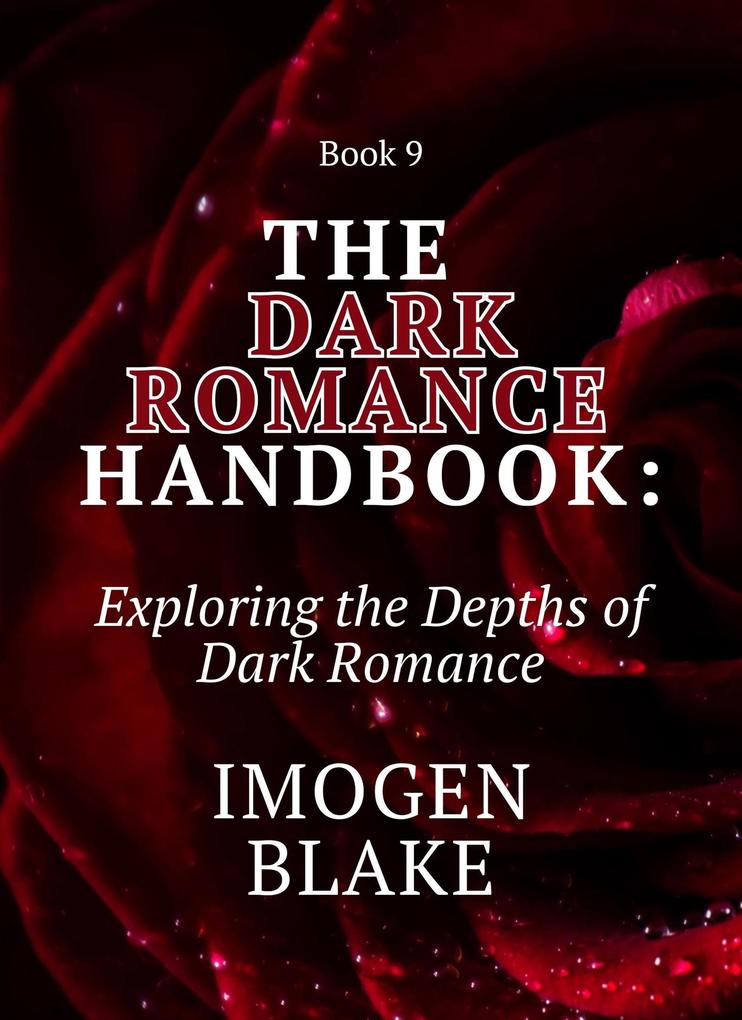 The Dark Romance Handbook: Exploring the Depths of Dark Romance