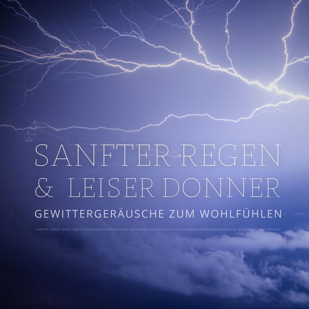 Sanfter Regen & leiser Donner Gewittergeräusche zum Wohlfühlen Beruhigende Klänge der Natur