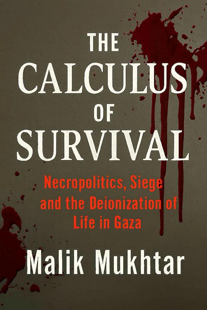 The Calculus of Survival: Necropolitics Siege and the Deionization of Life in Gaza