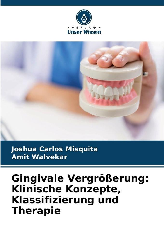 Gingivale Vergrößerung: Klinische Konzepte Klassifizierung und Therapie