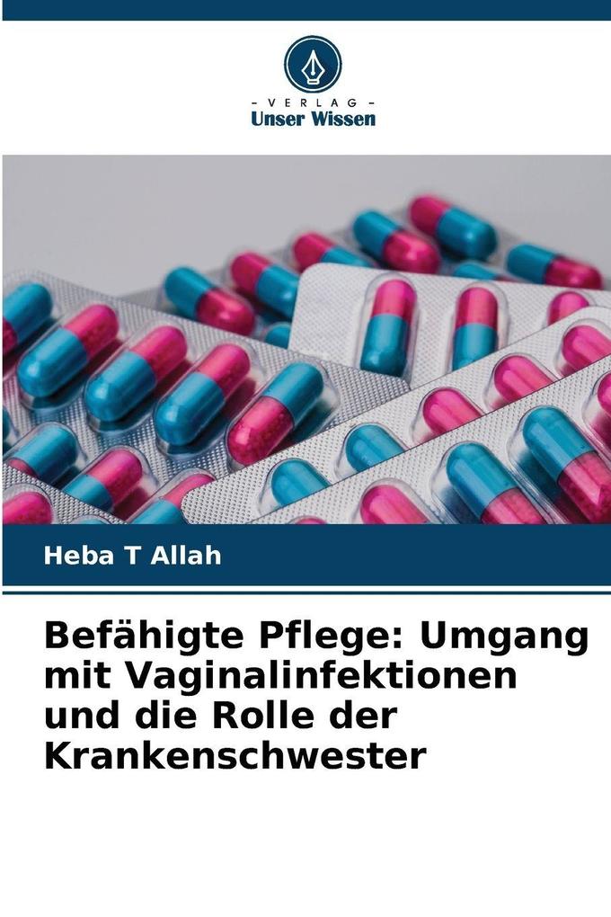 Befähigte Pflege: Umgang mit Vaginalinfektionen und die Rolle der Krankenschwester