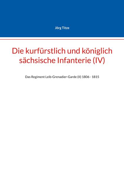 Die kurfürstlich und königlich sächsische Infanterie (IV)