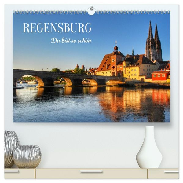 Regensburg. Du bist so schön (hochwertiger Premium Wandkalender 2026 DIN A2 quer) Kunstdruck in Hochglanz