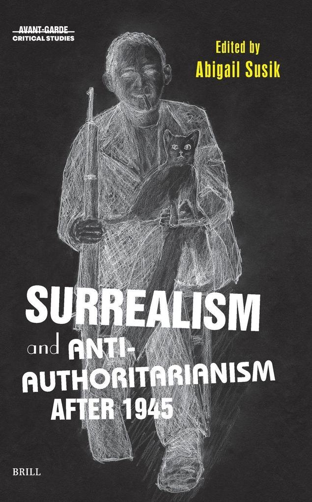 Surrealism and Anti-Authoritarianism After 1945