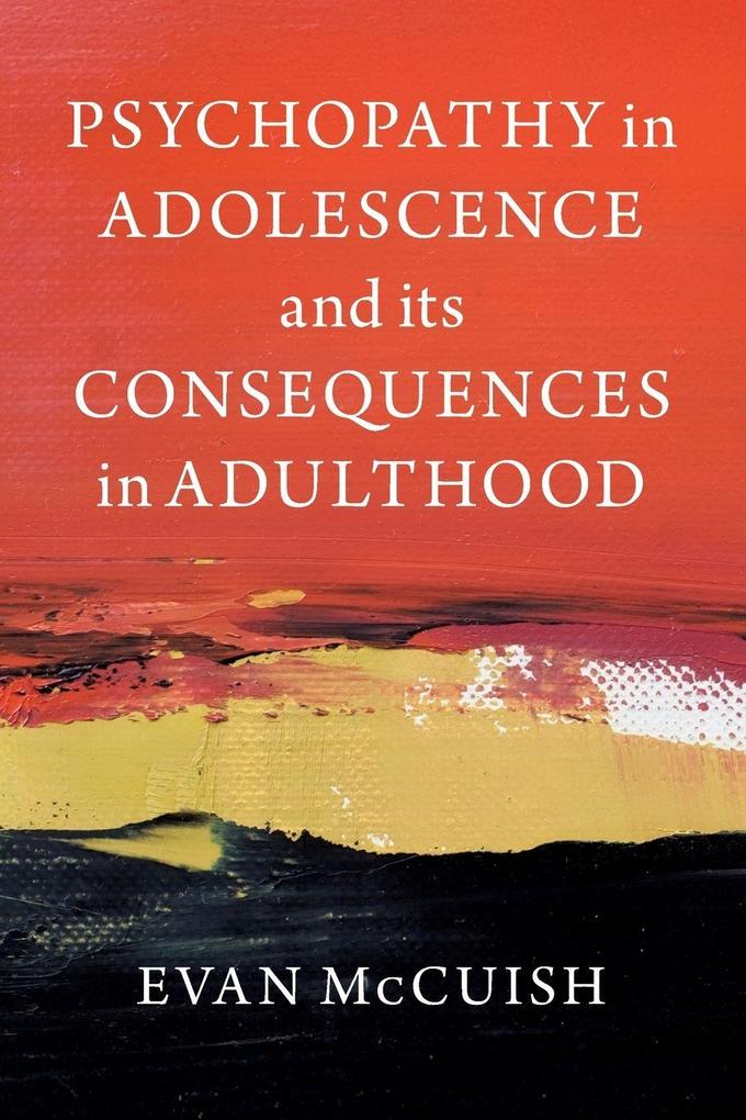 Psychopathy in Adolescence and its Consequences in Adulthood