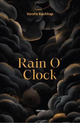 Rain O' Clock | 'when the tears drops turn into the golden rain'