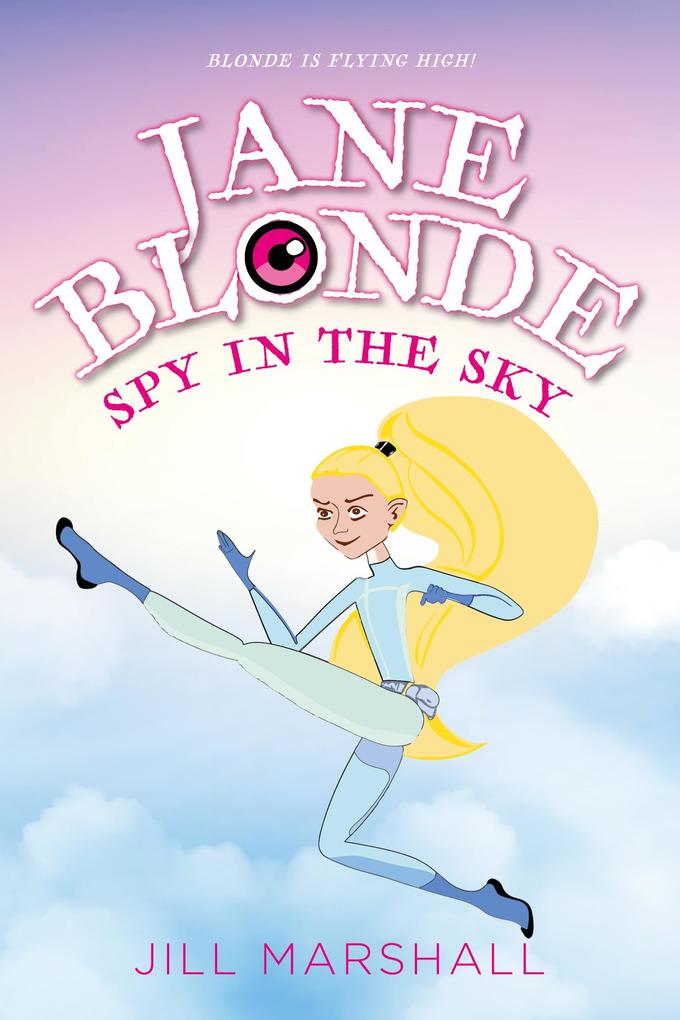 Jane Blonde Spy in the Sky (Jane Blonde Sensational Spylet #6)