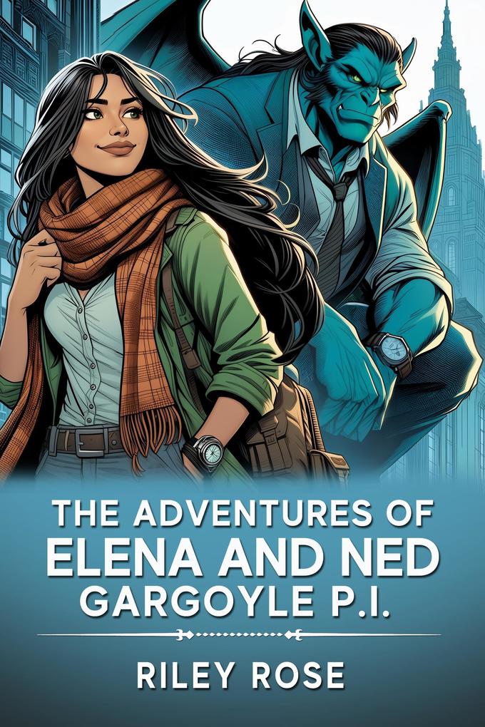 The Adventures of Elena and Ned Gargoyle P.I.