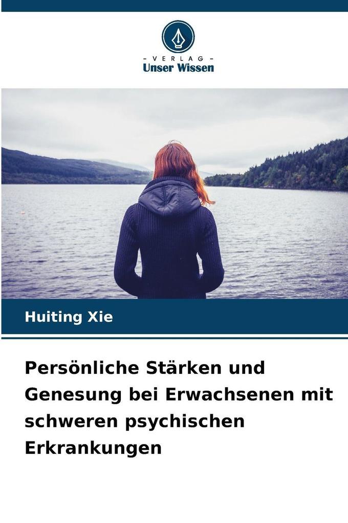 Persönliche Stärken und Genesung bei Erwachsenen mit schweren psychischen Erkrankungen