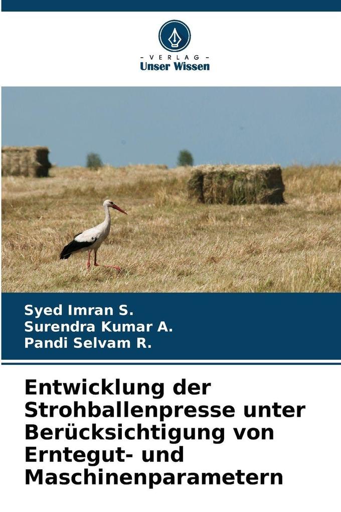 Entwicklung der Strohballenpresse unter Berücksichtigung von Erntegut- und Maschinenparametern