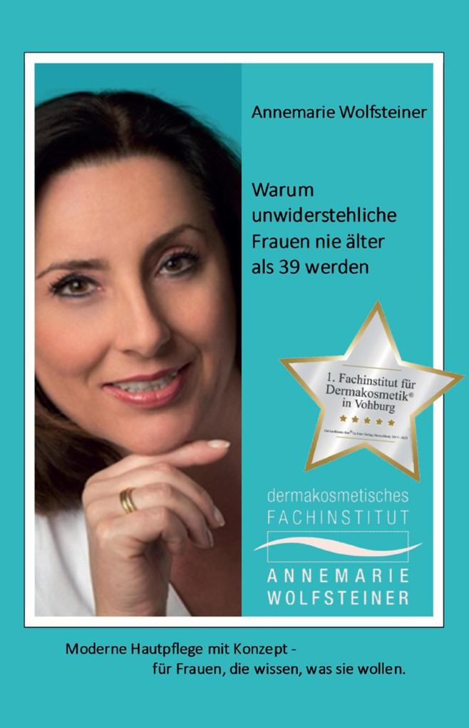 Warum unwiderstehliche Frauen nie älter als 39 werden