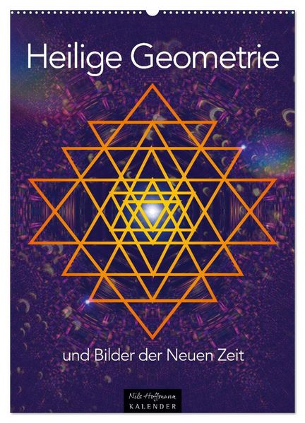 Heilige Geometrie und Bilder der Neuen Zeit (Wandkalender 2026 DIN A2 hoch) CALVENDO Monatskalender
