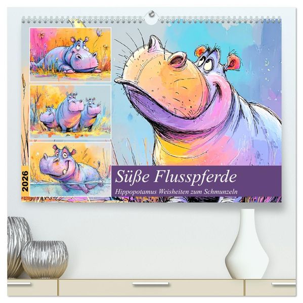 Süße Flusspferde. Hippopotamus Weisheiten zum Schmunzeln (hochwertiger Premium Wandkalender 2026 DIN A2 quer) Kunstdruck in Hochglanz