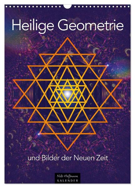 Heilige Geometrie und Bilder der Neuen Zeit (Wandkalender 2026 DIN A3 hoch) CALVENDO Monatskalender