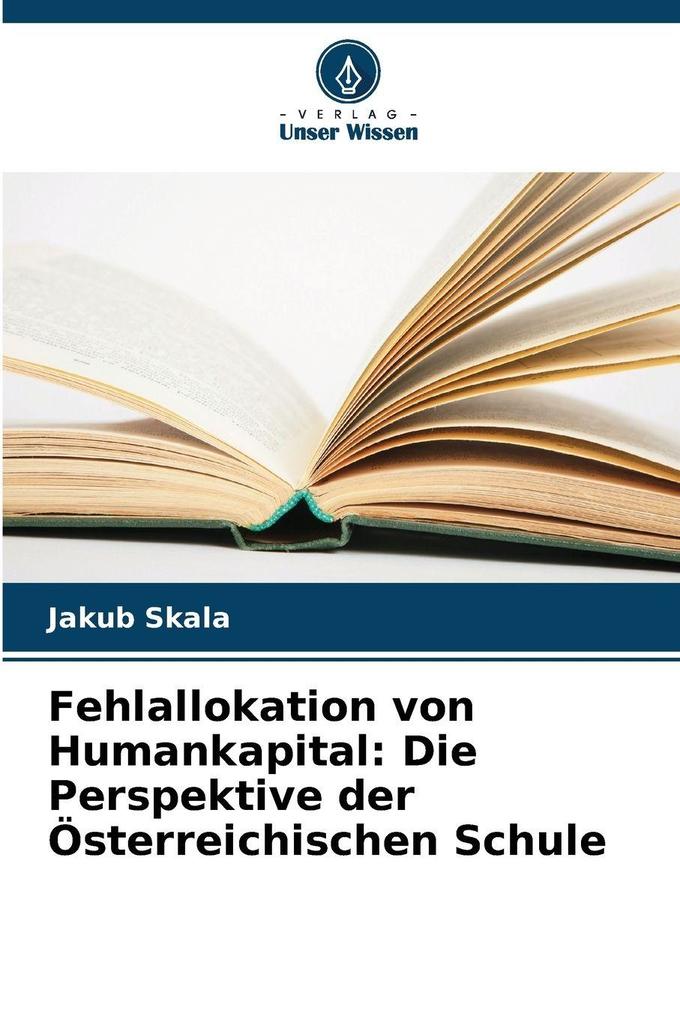 Fehlallokation von Humankapital: Die Perspektive der Österreichischen Schule
