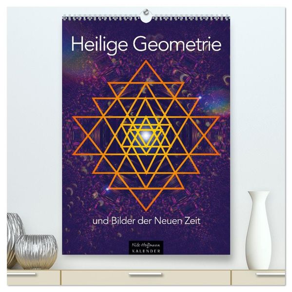 Heilige Geometrie und Bilder der Neuen Zeit (hochwertiger Premium Wandkalender 2026 DIN A2 hoch) Kunstdruck in Hochglanz