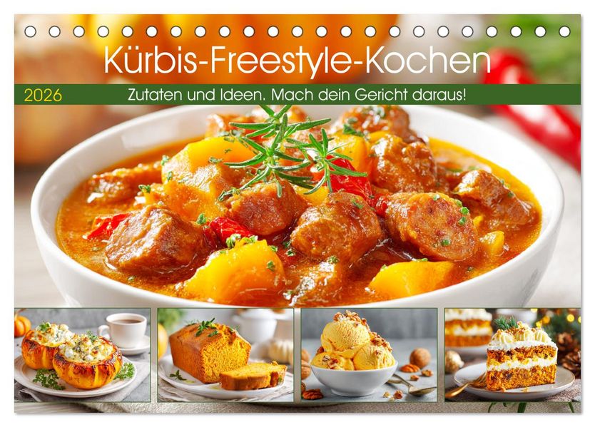 Kürbis-Freestyle-Kochen. Zutaten und Ideen. Mach dein Gericht daraus! (Tischkalender 2026 DIN A5 quer) CALVENDO Monatskalender