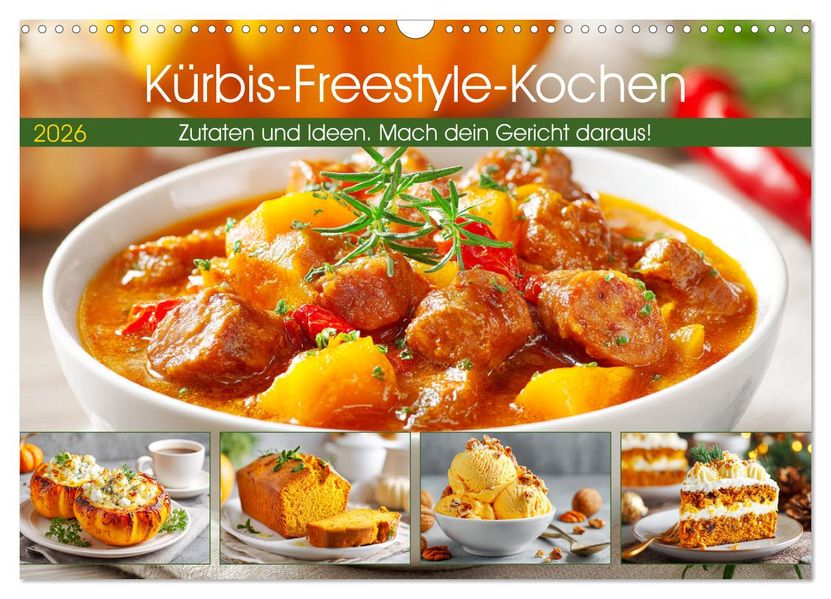 Kürbis-Freestyle-Kochen. Zutaten und Ideen. Mach dein Gericht daraus! (Wandkalender 2026 DIN A3 quer) CALVENDO Monatskalender