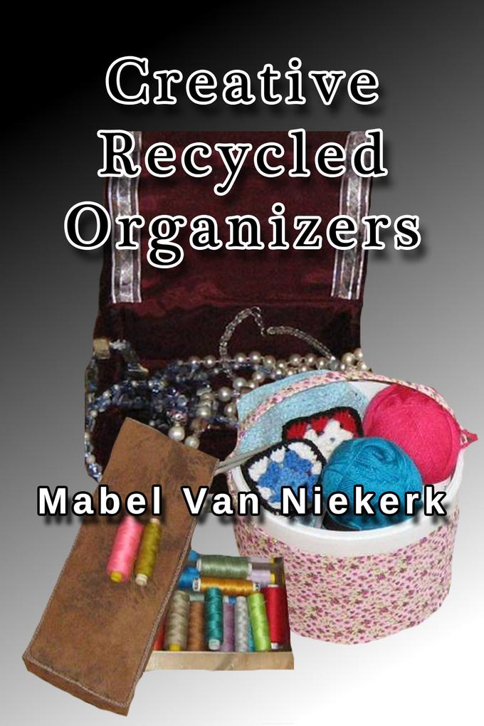 Creative Recycled Organizers