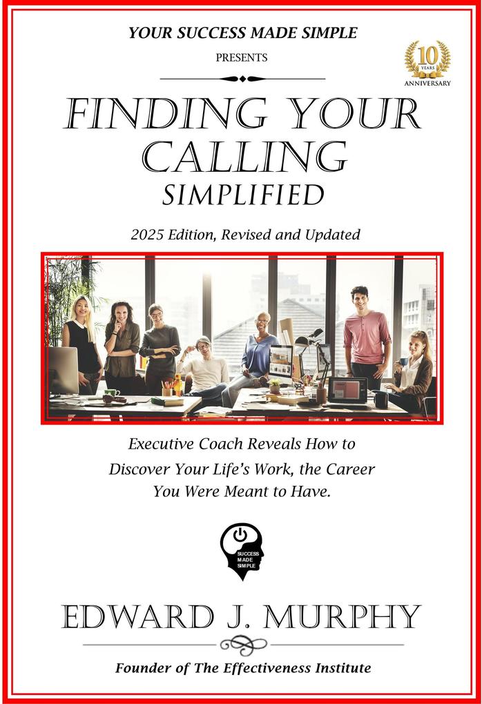 Finding Your Calling Simplified: Executive Coach Reveals How to Discover Your Lifes Work the Career You Were Meant to Have. (Managing Your Career Made Simple #37)
