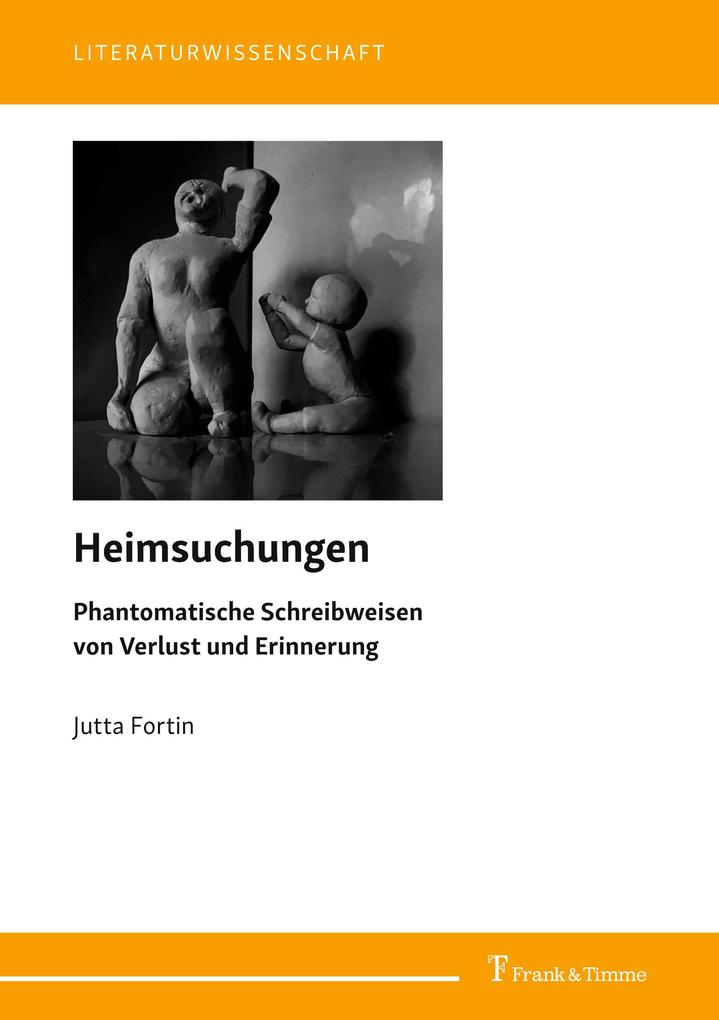 Heimsuchungen. Phantomatische Schreibweisen von Verlust und Erinnerung