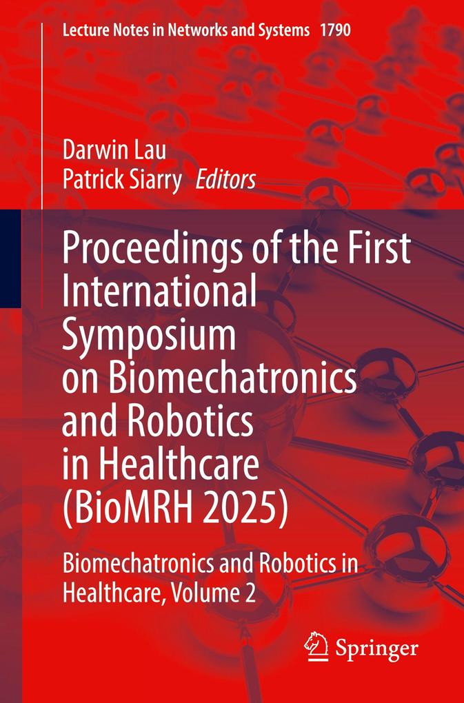 Proceedings of the First International Symposium on Biomechatronics and Robotics in Healthcare (BioMRH 2025)