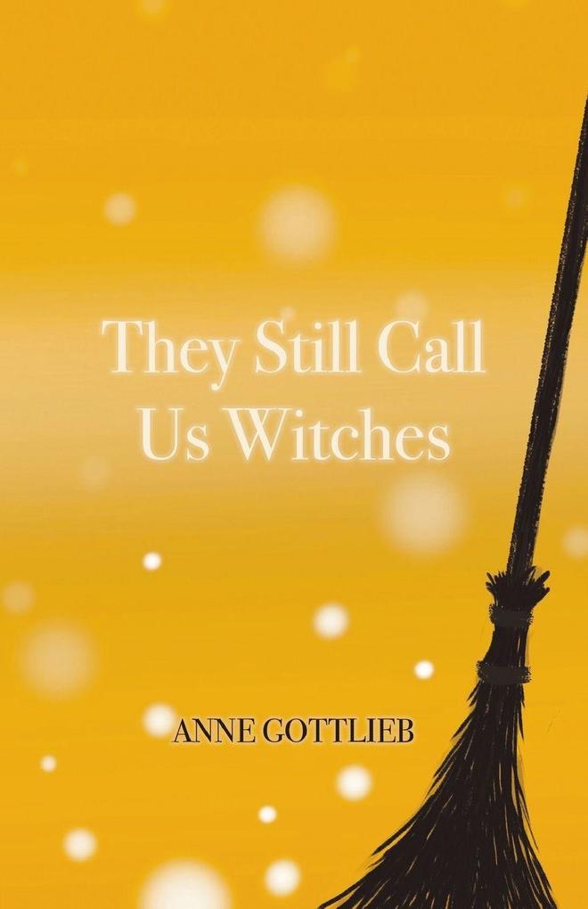 They Still Call Us Witches