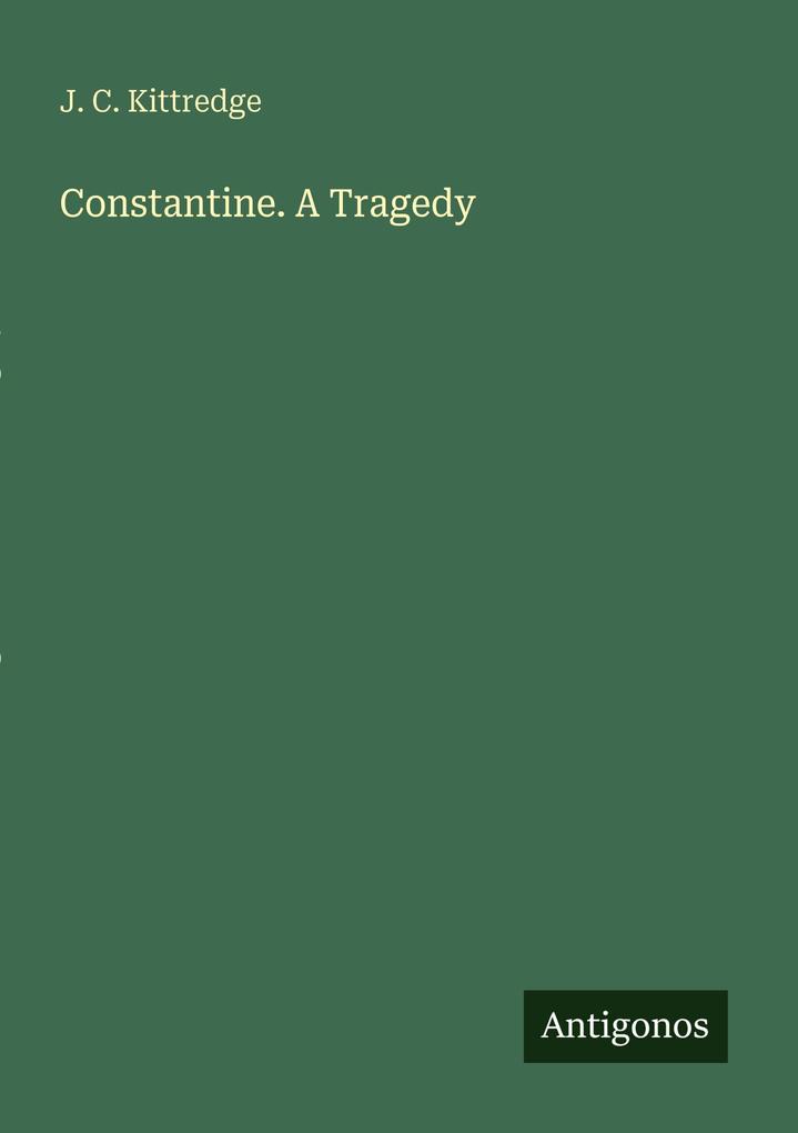 Constantine. A Tragedy