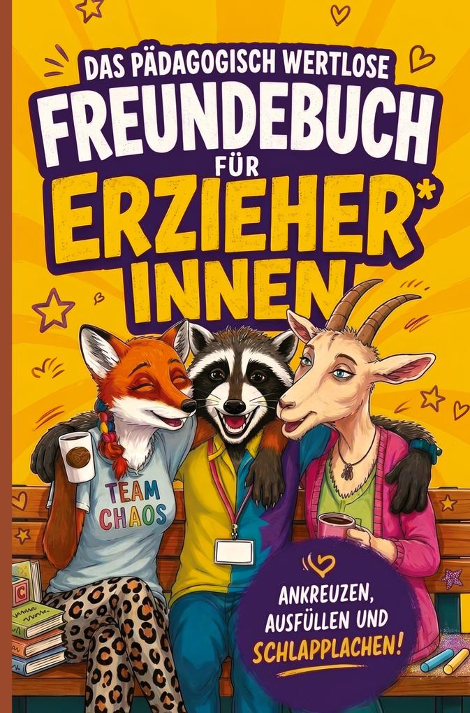 Das pädagogisch wertlose Freundebuch für Erzieher*innen