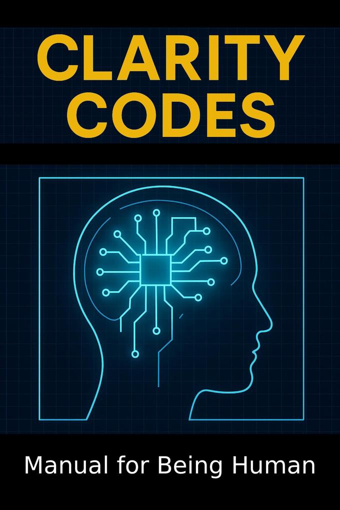 Clarity Codes - Manual for Being Human