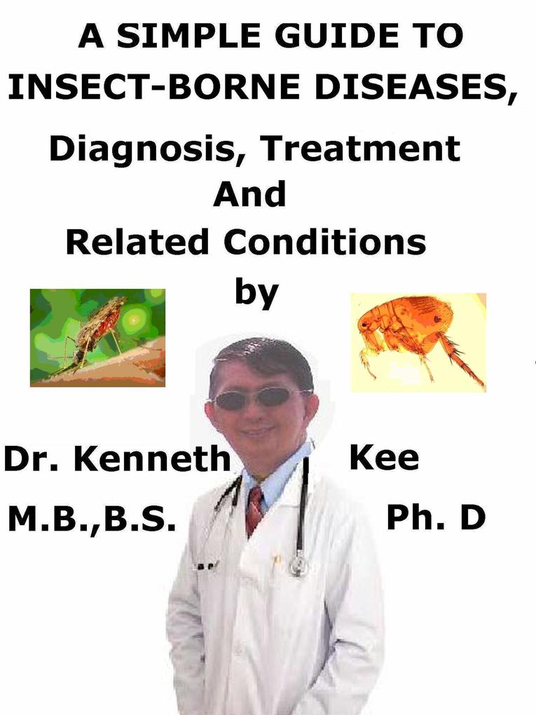 A Simple Guide to Insect-Borne Diseases Diagnosis Treatment and Related Conditions