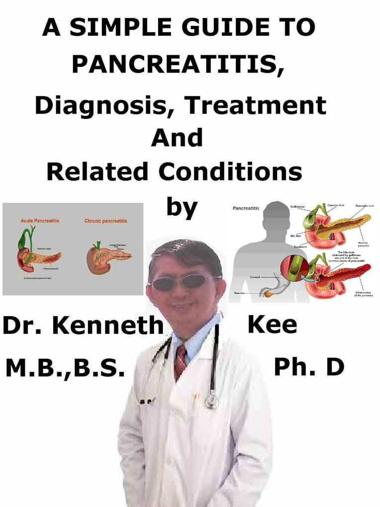 A Simple Guide to Pancreatitis Diagnosis Treatment and Related Conditions