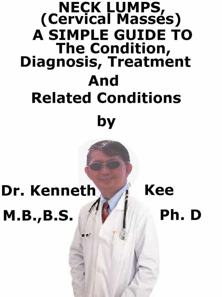 Neck Lumps (Cervical Masses) A Simple Guide To The Condition Diagnosis Treatment And Related Conditions