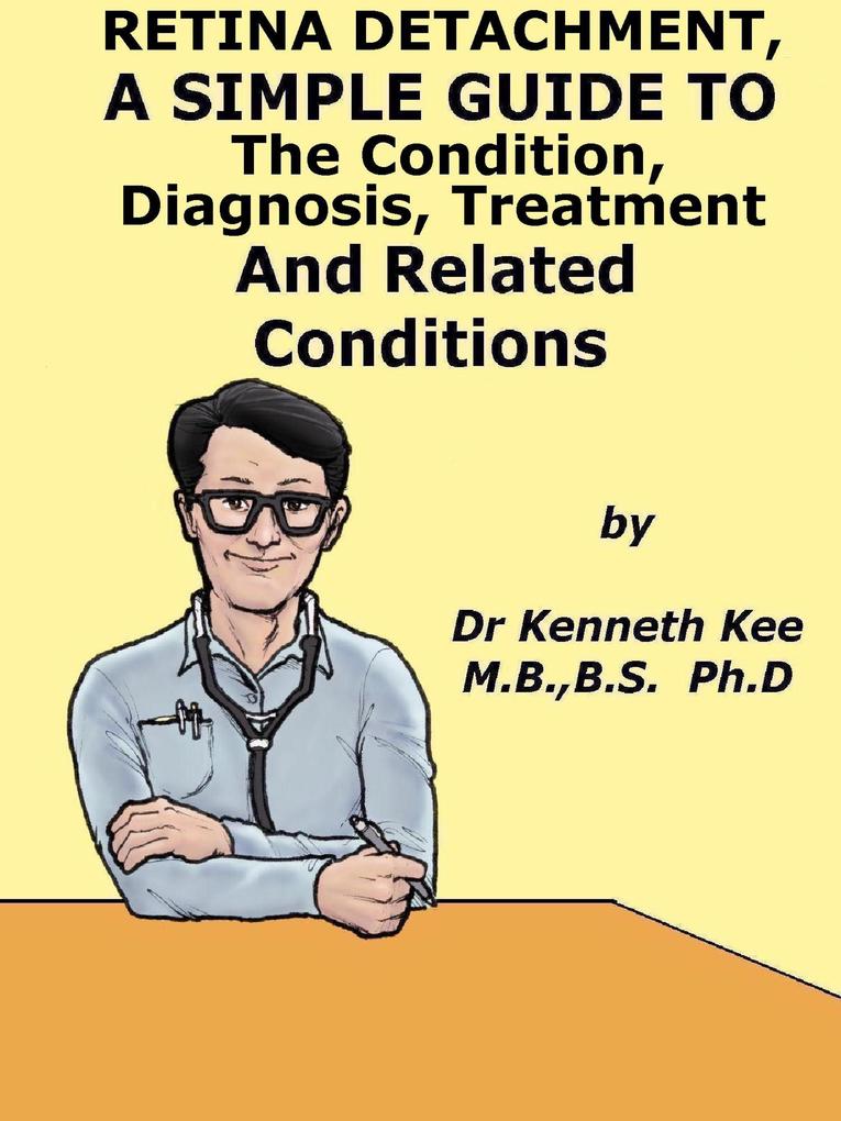 Retina Detachment A Simple Guide To The Condition Diagnosis Treatment And Related Condition