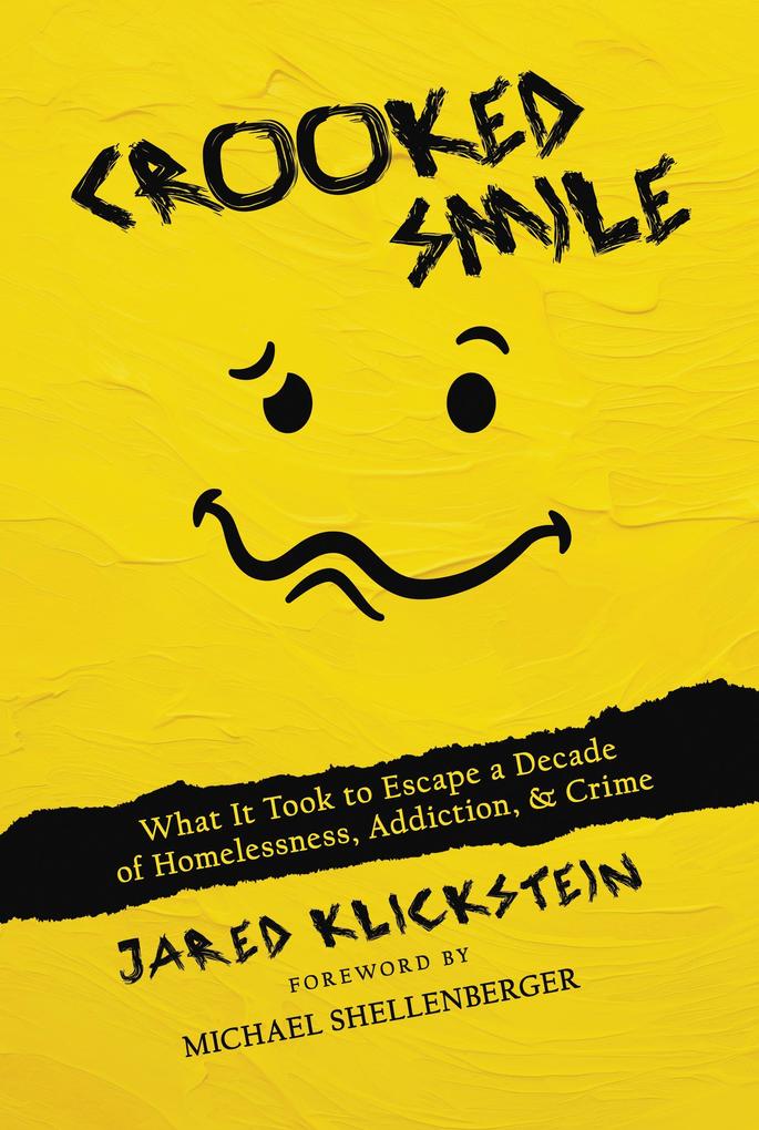 Crooked Smile: What It Took to Escape a Decade of Homelessness Addiction & Crime