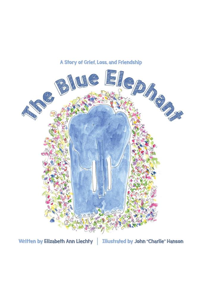 The Blue Elephant: A Story of Grief Loss and Friendship