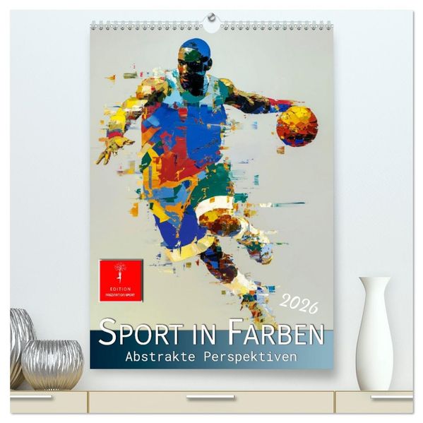 Sport in Farben (hochwertiger Premium Wandkalender 2026 DIN A2 hoch) Kunstdruck in Hochglanz