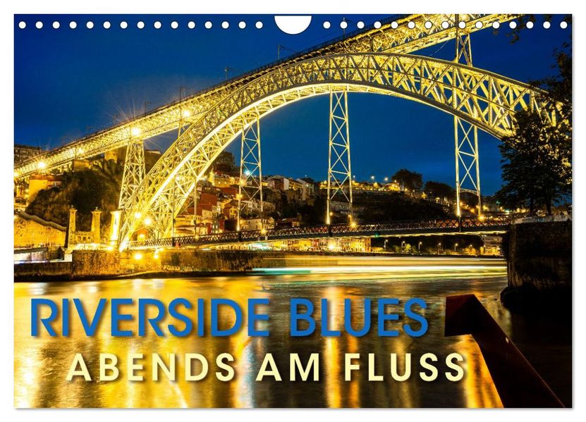 RIVERSIDE BLUES - Abends am Fluss (Wandkalender 2026 DIN A4 quer) CALVENDO Monatskalender