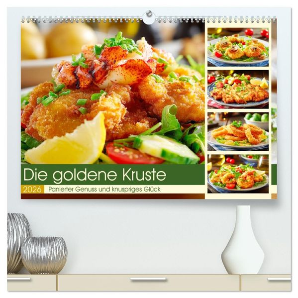 Die goldene Kruste. Panierter Genuss und knuspriges Glück (hochwertiger Premium Wandkalender 2026 DIN A2 quer) Kunstdruck in Hochglanz