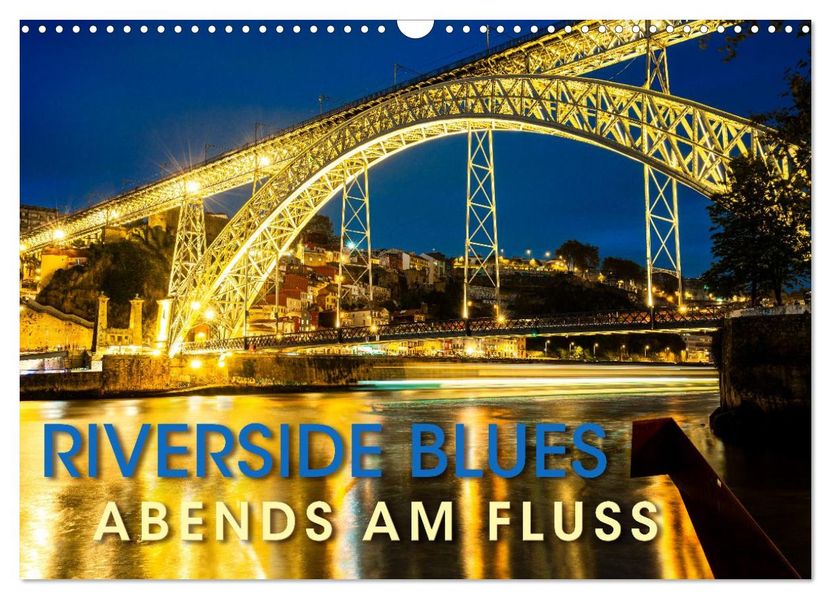RIVERSIDE BLUES - Abends am Fluss (Wandkalender 2026 DIN A3 quer) CALVENDO Monatskalender