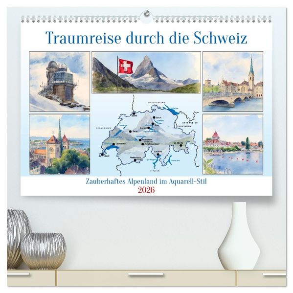 Traumreise durch die Schweiz (hochwertiger Premium Wandkalender 2026 DIN A2 quer) Kunstdruck in Hochglanz