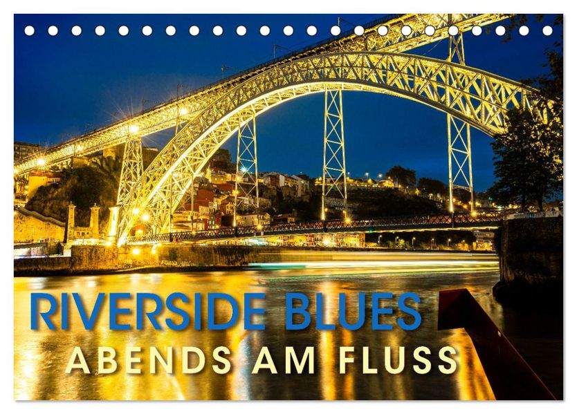 RIVERSIDE BLUES - Abends am Fluss (Tischkalender 2026 DIN A5 quer) CALVENDO Monatskalender