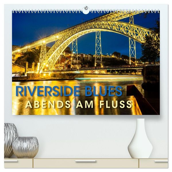 RIVERSIDE BLUES - Abends am Fluss (hochwertiger Premium Wandkalender 2026 DIN A2 quer) Kunstdruck in Hochglanz