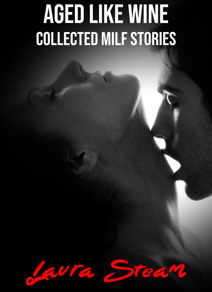Aged Like Wine: Collected MILF Stories