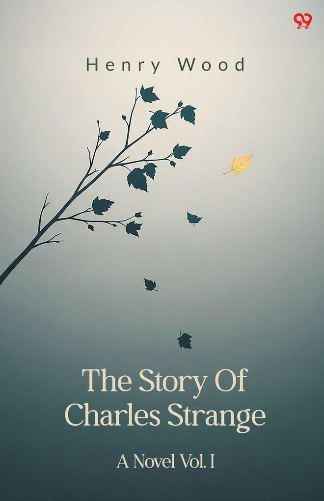 The Story Of Charles Strange A Novel Vol. I