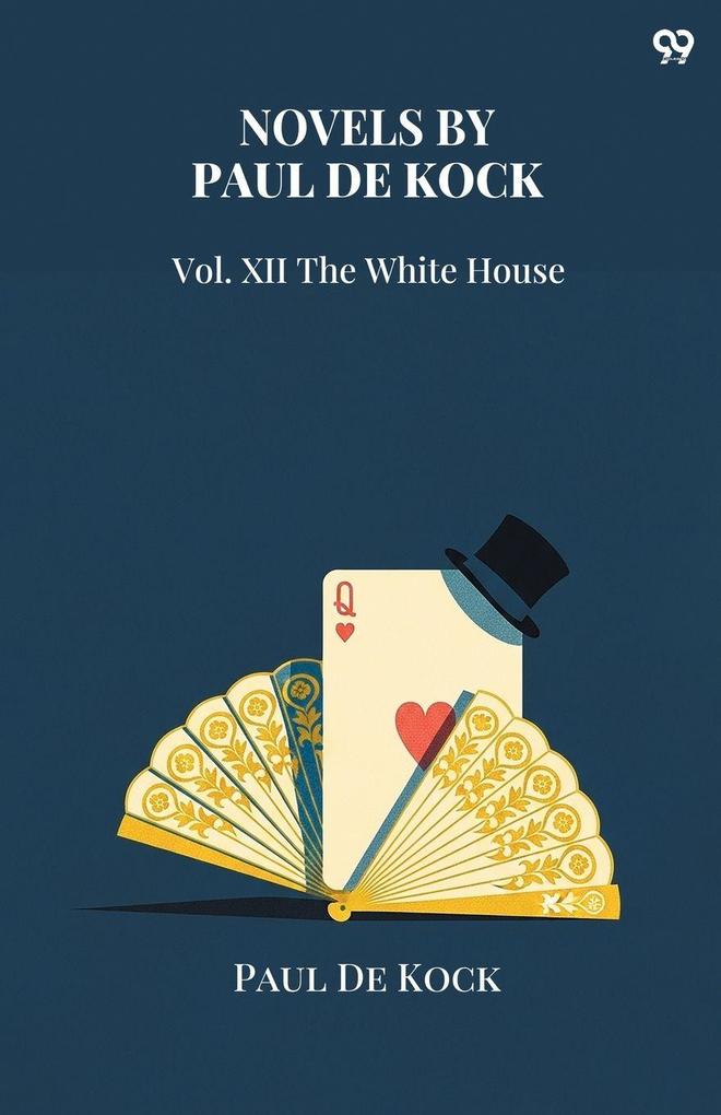 Novels By Paul De Kock Vol. XII The White House