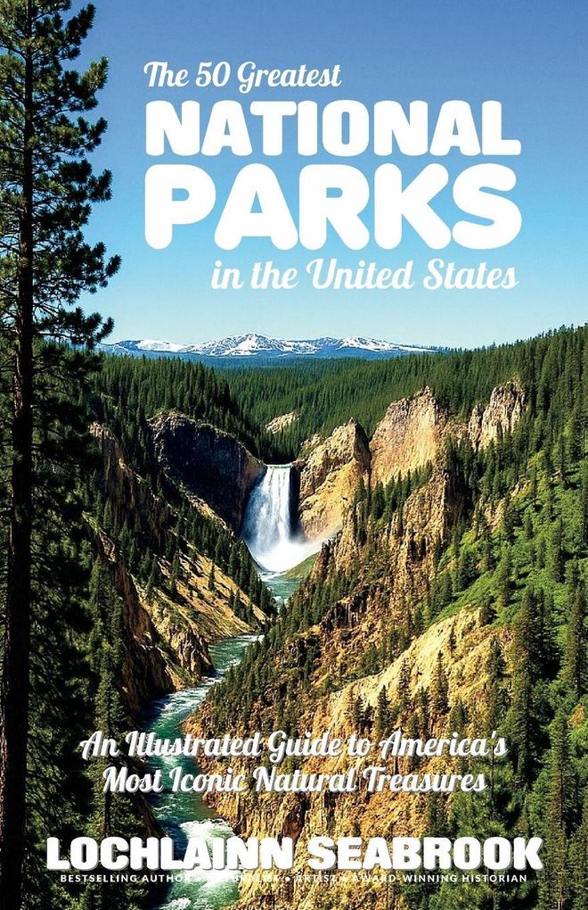The 50 Greatest National Parks in the United States