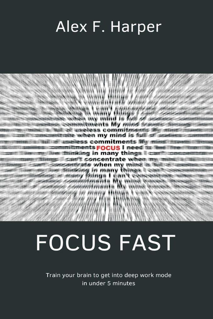 Focus Fast Train your brain to get into deep work mode in under 5 minutes