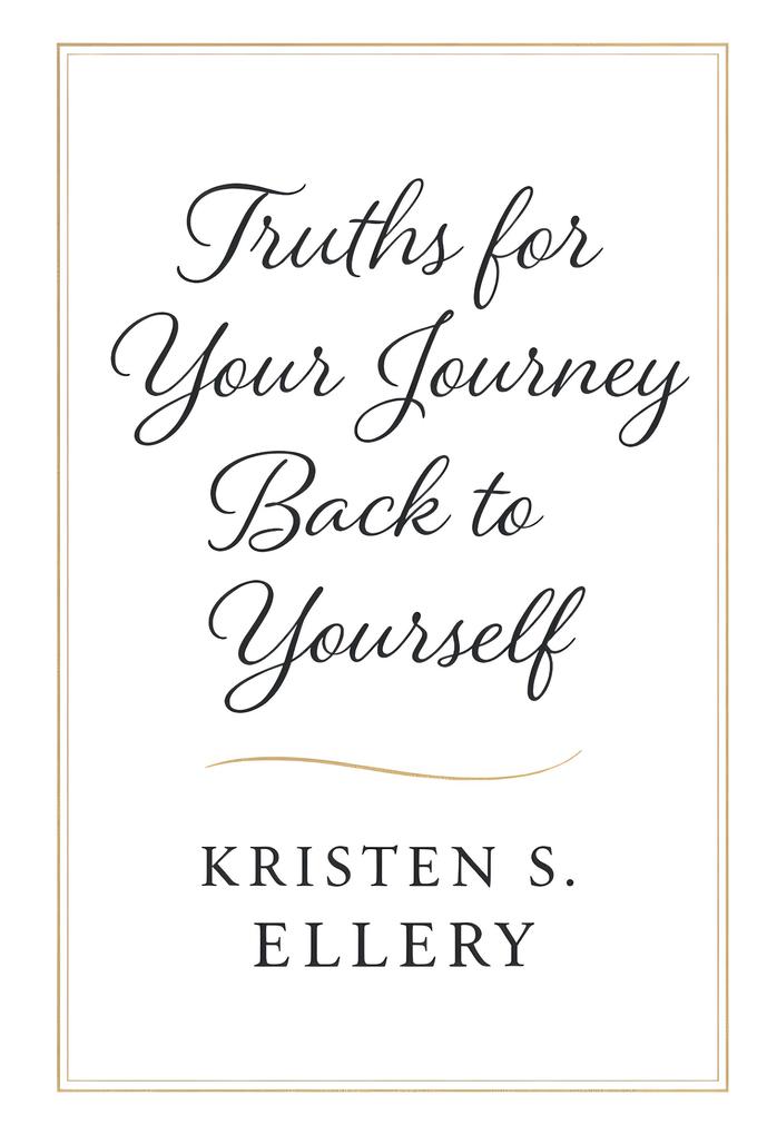 Truths for Your Journey Back to Yourself