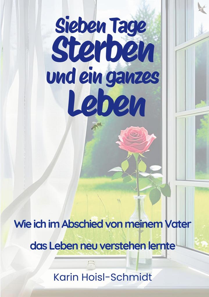 Sieben Tage Sterben und ein ganzes Leben